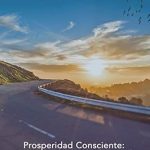 Discover Life-Changing Insights in Our Review of ‘Prosperidad Consciente: Recupera el Sentido de Tu Vida: Guía Práctica’ (Spanish Edition)