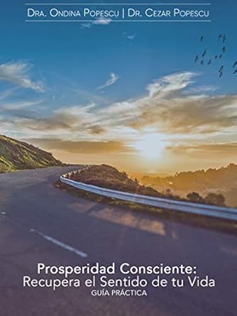 Discover Life-Changing Insights in Our Review of ‘Prosperidad Consciente: Recupera el Sentido de Tu Vida: Guía Práctica’ (Spanish Edition)