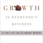 Unlock Your Team’s Potential: A Must-Read Review of ‘Profitable Growth Is Everyone’s Business: 10 Tools You Can Use Monday Morning’