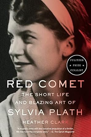 An Unforgettable Journey Through the Mind of a Genius: Review of Red Comet: The Short Life and Blazing Art of Sylvia Plath