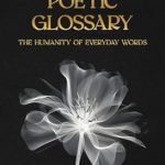 Discover the Beauty of Language: A Review of Life’s Poetic Glossary: The Humanity of Everyday Words
