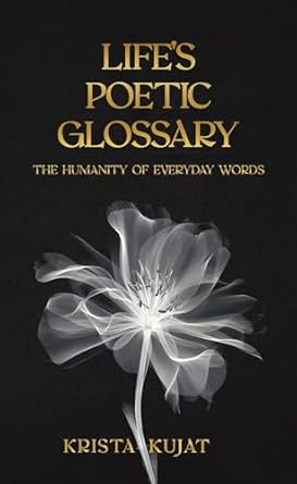 Discover the Beauty of Language: A Review of Life’s Poetic Glossary: The Humanity of Everyday Words