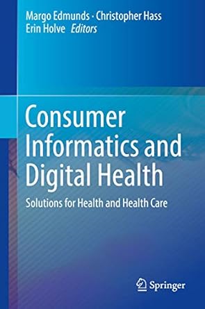 Transform Your Health Journey: A Must-Read Review of Consumer Informatics and Digital Health: Solutions for Health and Health Care, 1st Ed. 2019 Edition