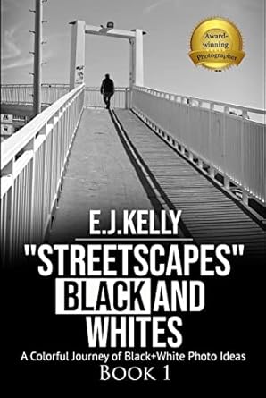 Discover the Art of Contrast: A Review of ‘StreetScapes’ Black and Whites: A Colorful Journey of Black+White Photo Ideas