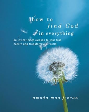 Discover the Divine Within: A Transformative Review of ‘How to Find God in Everything: An Invitation to Awaken to Your True Nature and Transform Your World’