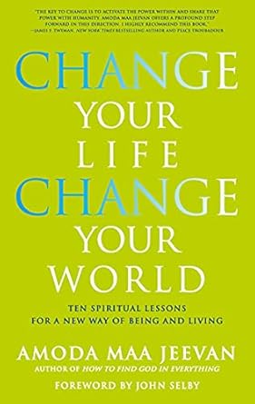 Transformative Insights Await: A Review of ‘Change Your Life, Change Your World: 10 Spiritual Lessons for a New Way of Being and Living’