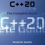 Unlock the Power of Modern Programming: A Comprehensive Review of C++20 – The Complete Guide: First Edition