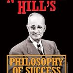 Discover the Secrets to Achieving Your Dreams: A Comprehensive Review of Napoleon Hill’s Philosophy of Success: The 17 Original Lessons