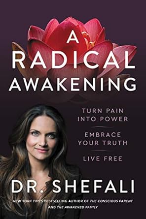 Transformative Insights in A Radical Awakening: Turn Pain into Power, Embrace Your Truth, Live Free