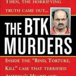 Uncovering the Chilling Truth: A Gripping Review of The BTK Murders: Inside the ‘Bind, Torture, Kill’ Case That Terrified America’s Heartland