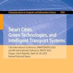 Must-Read Insights: Smart Cities, Green Technologies, and Intelligent Transport Systems: 12th International Conference, SMARTGREENS 2023, and 9th International Conference, … Computer and Information Science Book 1989 Must-Read Insights: Smart Cities, Green Technologies, and Intelligent Transport Systems: 12th International Conference, SMARTGREENS 2023, and 9th International Conference, … Computer and Information Science Book 1989
