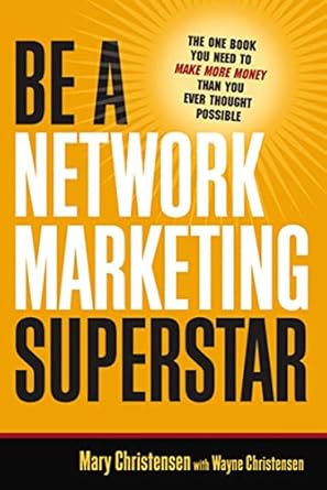 Unlock Your Earning Potential: A Comprehensive Review of ‘Be a Network Marketing Superstar: The One Book You Need to Make More Money Than You Ever Thought Possible’