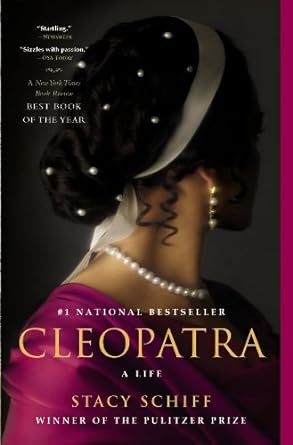 An Intriguing Exploration of Power and Legacy: Cleopatra: A Life