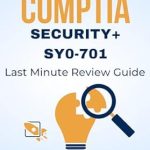 Unlock Your Success with Our In-Depth Review of CompTIA Security+ SY0-701 Last Minute Cram