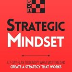 Unlock Your Potential: A Comprehensive Review of ‘Strategic Mindset: A 7-Day Plan to Identify What Matters and Create a Strategy that Works’ (Productivity Series Book 4)