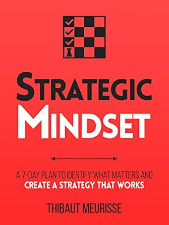 Unlock Your Potential: A Comprehensive Review of ‘Strategic Mindset: A 7-Day Plan to Identify What Matters and Create a Strategy that Works’ (Productivity Series Book 4)