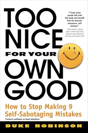 Transform Your Life Today: A Must-Read Review of ‘Too Nice for Your Own Good: How to Stop Making 9 Self-Sabotaging Mistakes’