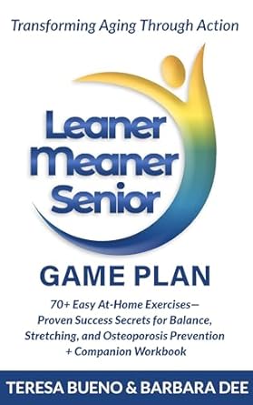 Transform Your Health Today: A Comprehensive Review of Leaner Meaner Senior Game Plan: 70+ Easy At-Home Exercises—Proven Success Secrets for Balance, Stretching, and Osteoporosis Prevention + Companion Workbook