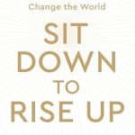 Transform Your Life with This Inspiring Guide: Sit Down to Rise Up: How Radical Self-Care Can Change the World