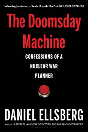 Unveiling the Terrifying Truth: A Gripping Review of The Doomsday Machine: Confessions of a Nuclear War Planner