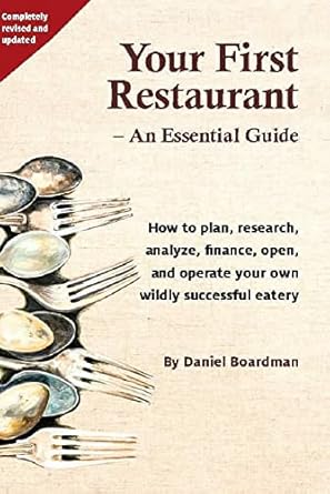 Unlock Your Culinary Dreams: A Comprehensive Review of ‘Your First Restaurant: An Essential Guide – Completely Revised and Updated: How to Plan, Research, Analyze, Finance, Open, and Operate Your Own Wildly Successful Eatery’