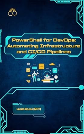 Unlock Your DevOps Potential: A Comprehensive Review of ‘PowerShell for DevOps: Automating Infrastructure and CI/CD Pipelines (Micro Learning | DevOps Mastery Series)’