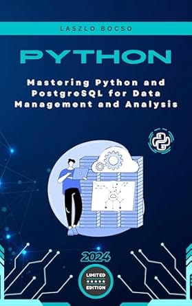 Unlock Your Data Potential: A Comprehensive Review of Mastering Python and PostgreSQL for Data Management and Analysis (Micro Learning | Python Book 14)