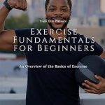 Transform Your Fitness Journey: A Comprehensive Review of Exercise Fundamentals for Beginners