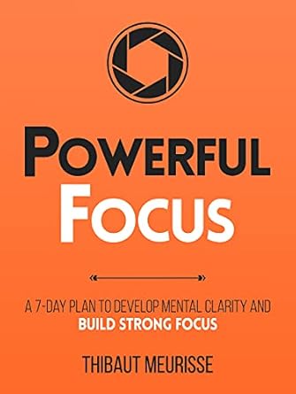 Unlock Your Productivity: A Comprehensive Review of Powerful Focus: A 7-Day Plan to Develop Mental Clarity and Build Strong Focus (Productivity Series Book 3)