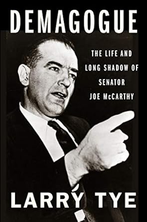 Must-Read Exploration of Political Fearmongering: Demagogue: The Life and Long Shadow of Senator Joe McCarthy