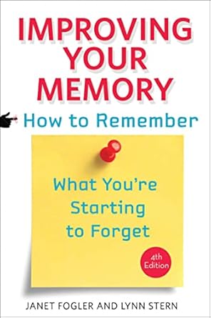 Unlocking Your Mind: A Comprehensive Review of ‘Improving Your Memory: How to Remember What You’re Starting to Forget’ – Fourth Edition