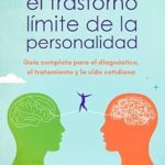 Una Reveladora Guía para Entender el Trastorno Límite: Comprender el trastorno límite de la personalidad (¿Es Narcisismo, Límite o Bipolar? nº 2) (Spanish Edition)