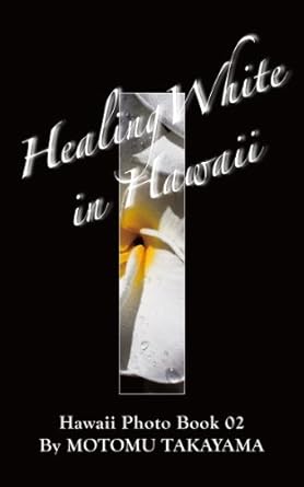 Discover the Beauty of Nature: A Must-Read Review of Healing White in Hawaii (Hawaii Photo Book Book 2)