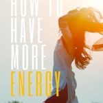 Discover the Secrets to Vitality: A Comprehensive Review of *How to Have More Energy (Health and Wellness Series)*