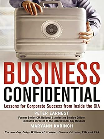 Uncovering Strategic Secrets: A Comprehensive Review of ‘Business Confidential: Lessons for Corporate Success from Inside the CIA’