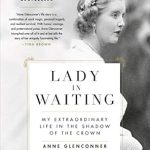 An Unforgettable Journey: Discover the Secrets of ‘Lady in Waiting: My Extraordinary Life in the Shadow of the Crown’ An Unforgettable Journey: Discover the Secrets of ‘Lady in Waiting: My Extraordinary Life in the Shadow of the Crown’
