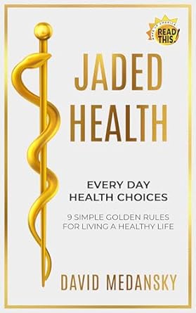 Discover the Secrets to Wellness: A Comprehensive Review of ‘Jaded Health – Every Day Health Choices: 9 Simple Golden Rules for Living a Healthy Life’