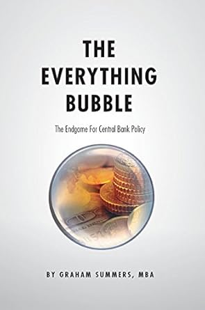 Must-Read Insights: The Everything Bubble: The Endgame For Central Bank Policy