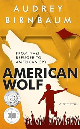 An Unforgettable Journey of Resilience: American Wolf: From Nazi Refugee to American Spy – A True Story (Holocaust Survivor True Stories)