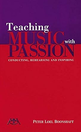 Discover the Secrets to Engaging Music Education: A Review of ‘Teaching Music with Passion: Conducting, Rehearsing and Inspiring’