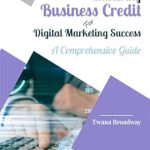 Unlock Your Business Potential: A Must-Read Review of ‘Mastering Business Credit for Digital Marketing Success: A Comprehensive Guide from Amazon’