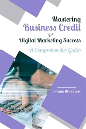 Unlock Your Business Potential: A Must-Read Review of ‘Mastering Business Credit for Digital Marketing Success: A Comprehensive Guide from Amazon’