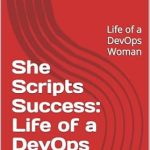 An Inspiring Journey into Tech: A Review of ‘She Scripts Success: Life of a DevOps Woman’