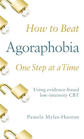 Discover the Secrets to Overcoming Fear: A Review of How to Beat Agoraphobia: A Brief, Evidence-based Self-help Treatment