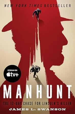Gripping and Unforgettable: A Review of Manhunt: The 12-Day Chase for Lincoln’s Killer (P.S.)