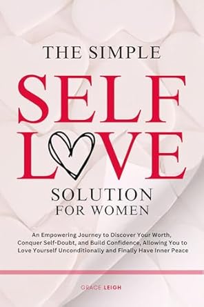 Transform Your Life: A Review of *Compassionate Self-Love For Women: From Self-Doubt to Self-Love, Achieving True Inner Peace – A Guide and Workbook to Emotional Healing, True Happiness, and a Life Full of Purpose*