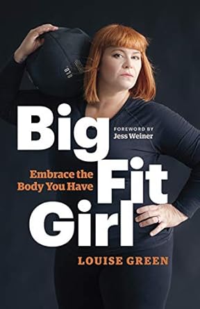 Transform Your Mindset with This Inspiring Review: Big Fit Girl: Embrace the Body You Have