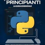 Scopri il Potere della Programmazione con la Nostra Recensione: Python per Principianti: La Guida Essenziale – Impara a Programmare Facilmente e Scopri il Mondo dell’Informatica e dell’Automazione con Esempi Pratici … PROGRAMMAZIONE Vol. 1 Scopri il Potere della Programmazione con la Nostra Recensione: Python per Principianti: La Guida Essenziale – Impara a Programmare Facilmente e Scopri il Mondo dell’Informatica e dell’Automazione con Esempi Pratici … PROGRAMMAZIONE Vol. 1