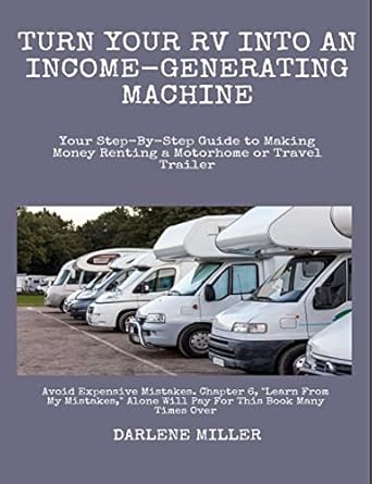 Unlock Your RV’s Earning Potential: A Comprehensive Review of ‘Turn Your RV into An Income-Generating Machine: Your Step-by-Step Guide to Making Money Renting a Motorhome or Travel Trailer from Amazon’
