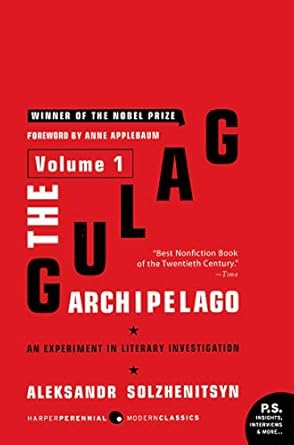 Must-Read Insight into Totalitarianism: The Gulag Archipelago [Volume 1]: An Experiment in Literary Investigation